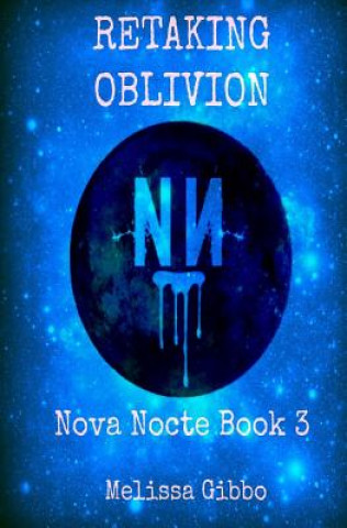 Retaking Oblivion: Book Three in the Nova Nocte Series