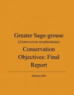 Greater Sage-grouse (Centrocercus urophasianus) Conservation Objectives: Final Report: February 2013