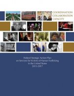 Federal Strategic Action Plan on Services for Victims of Human Trafficking in the United States 2013-2017