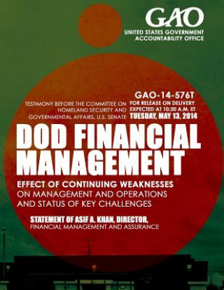 DOD Financial Management: Effect of Continuing Weaknesses on Management and Operations and Status of Key Challenges