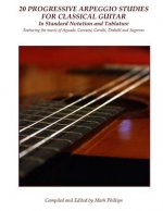 20 Progressive Arpeggio Studies for Classical Guitar in Standard Notation and Tablature: Featuring the music of Aguado, Carcassi, Carulli, Diabelli an