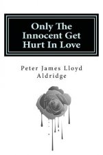 Only The Innocent Get Hurt In Love
