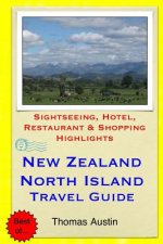 New Zealand, North Island Travel Guide: Sightseeing, Hotel, Restaurant & Shopping Highlights