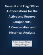 General and Flag Officer Authorizations for the Active and Reserve Components: A Comparative and Historical Analysis