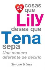 52 Cosas Que Lily Desea Que Tena Sepa: Una Manera Diferente de Decirlo