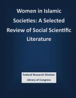 Women in Islamic Societies: A Selected Review of Social Scientific Literature