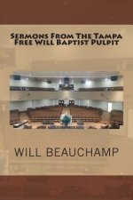 Sermons From The Tampa Free Will Baptist Pulpit