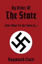 By Order Of The State: (Four Days In the Lives of...)