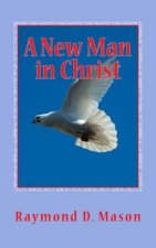 A New Man in Christ: 1 Corinthians 13:4-7