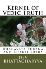Kernel of Vedic Truth: Bhagavata Purana and Bhakti Sutra