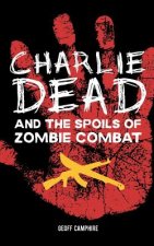 CHARLIE DEAD and the Spoils of Zombie Combat