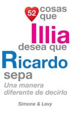 52 Cosas Que Illia Desea Que Ricardo Sepa: Una Manera Diferente de Decirlo