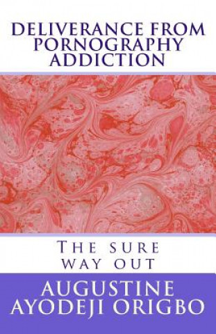 DELIVERANCE From PORNOGRAPHY ADDICTION: The sure way out