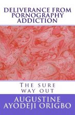 DELIVERANCE From PORNOGRAPHY ADDICTION: The sure way out