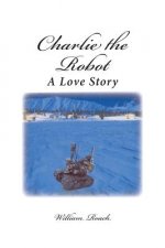 Charlie the Robot: A Love Story