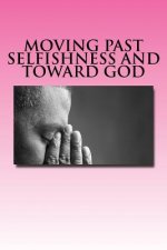 Moving Past Selfishness and Toward God: The Crucified and Resurrected Method