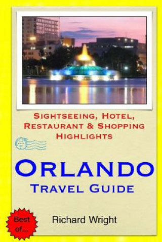 Orlando Travel Guide: Sightseeing, Hotel, Restaurant & Shopping Highlights