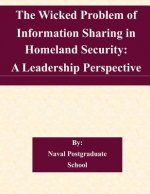 The Wicked Problem of Information Sharing in Homeland Security: A Leadership Perspective