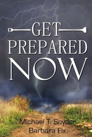 Get Prepared Now!: Why A Great Crisis Is Coming & How You Can Survive It