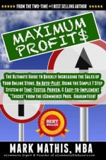 Maximum Profit$: The Ultimate Guide to Quickly Increasing the Sales of Your eCommerce Store, on Auto-Pilot, Using Creative Marketing &