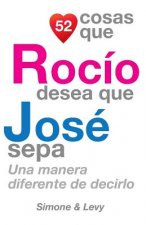 52 Cosas Que Rocío Desea Que José Sepa: Una Manera Diferente de Decirlo