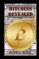 Bitcoins Revealed: How It Works, Myths Busted, Mining and Strategies