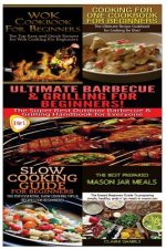 Wok Cookbook for Beginners & Cooking for One Cookbook for Beginners & Slow Guide for Beginners & Ultimate Canning & Preserving Food Guide for Beginner