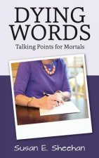 Dying Words: Talking Points for Mortals