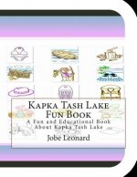 Kapka Tash Lake Fun Book: A Fun and Educational Book About Kapka Tash Lake