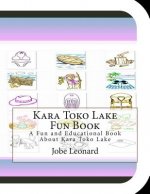 Kara Toko Lake Fun Book: A Fun and Educational Book About Kara Toko Lake