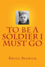 To Be A Soldier I Must Go