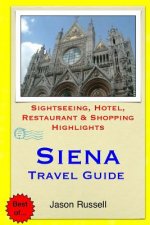 Siena Travel Guide: Sightseeing, Hotel, Restaurant & Shopping Highlights