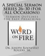 A Special Sermon Series 26-30 (For All Occasions): Sermon Outlines For Easy Preaching