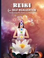 Reiki For Self-Realization: Awakening the Power to Manifest