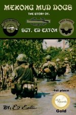 Mekong Mud Dogs: Story Of: Sgt. Ed Eaton