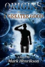 Origins: A Greater Good