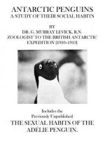 Antarctic Penguins: Includes the Previously Unpublished The Sexual Habits of the Adelie Penguin