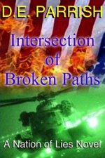 Intersection of Broken Paths: A Nation of Lies Novel