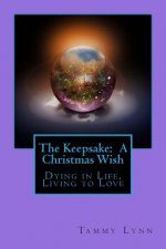 The Keepsake: A Christmas Wish: Dying in Life, Living to Love