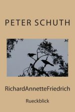 RichardAnnetteFriedrich: Rueckblick