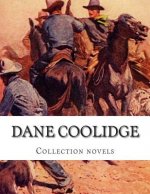 Dane Coolidge, Collection novels