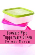 Brownie Wise, Tupperware Queen: A Biography