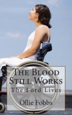 The Blood Still Works: The Lord Lives