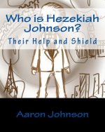 Who is Hezekiah Johnson?: Their Help and Shield