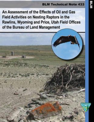 An Assessment of the Effects of Oil and Gas Field Activities on Nesting Raptors in the Rawlings, Whyoming and Price, Utah Field Offices of the Bureau