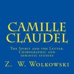 Camille Claudel: The Spirit and the Letter. Chirographic and semiotic studies