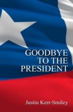 Goodbye To The President