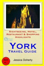 York Travel Guide: Sightseeing, Hotel, Restaurant & Shopping Highlights