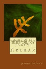 Elder Sign End Times Trilogy Book One: Arkham