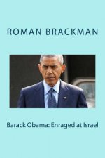 Barack Obama: Enraged at Israel